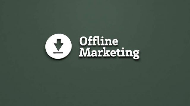 Benefits Of Offline Marketing For Your Business